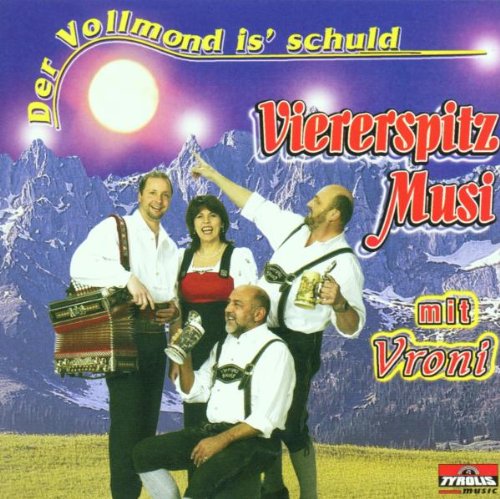 Der Vollmond Is' Schuld Der Vollmond Is' Schuld von VIERERSPITZ MUSI MIT VRONI