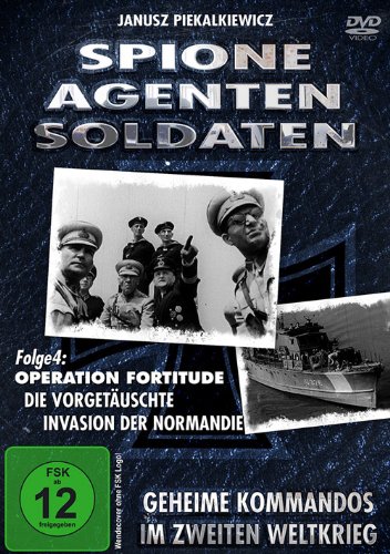 Spione, Agenten, Soldaten - Operation Fortitude , Invasion in der Normandie von VZ-Handelsgesellschaft mbH