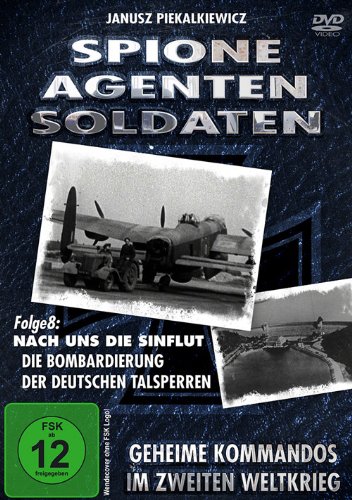 Spione, Agenten, Soldaten: Die Bombardierung der deutschen Talsperren von VZ-Handelsgesellschaft