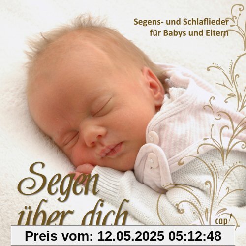 Segen über dich - Segens- und Schlaflieder für Babys und Eltern Segen über dich - Segens- und Schlaflieder für Babys und Eltern von Valerie Lill