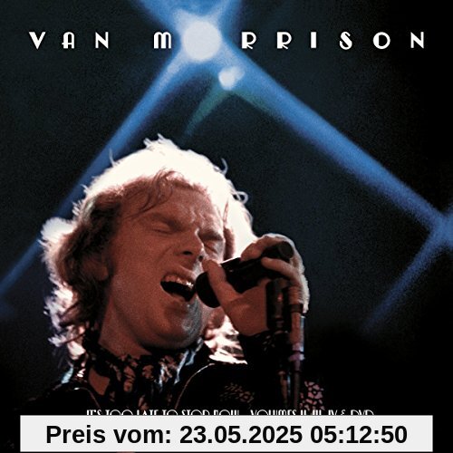 ..It's Too Late to Stop Now...Volumes II,III,IV von Van Morrison