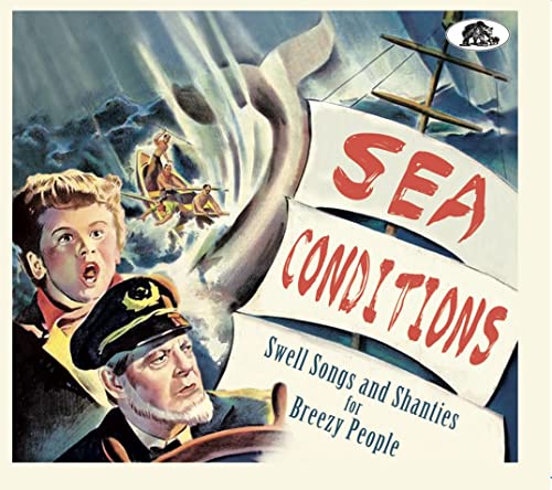 Sea Conditions - 32 Swell Songs And Shanties for Breezy People (CD) von Various - Bear Family Records