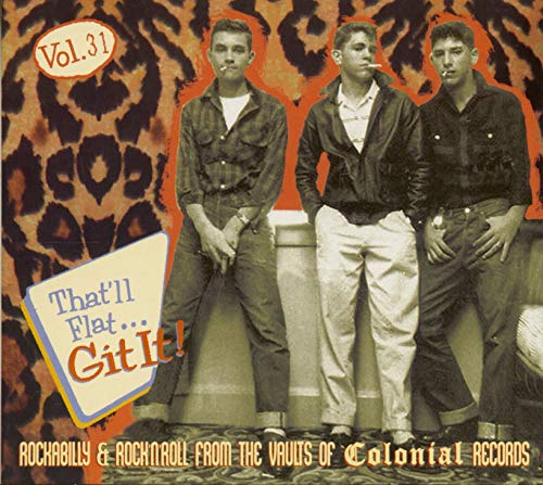 Vol.31 - Rockabilly & Rock 'n' Roll From The Vaults Of Colonial Records (CD) von Various - That'll Flat Git It