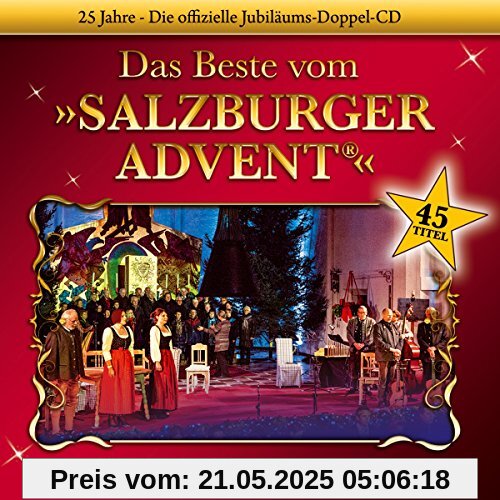 Das Beste vom Salzburger Advent; 25 Jahre; Salzburgs schönstes Adventsingen; Echte Volksmusik aus Salzburg; Weihnacht; Weihnachten Das Beste vom Salzburger Advent; 25 Jahre; Salzburgs schönstes Adventsingen; Echte Volksmusik aus Salzburg; Weihnacht; Weihnachten von Various