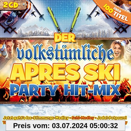 Der Volkstümliche Apres Ski Party Hit-Mix; Feiern ohne Ende; Party; Stimmung von Various