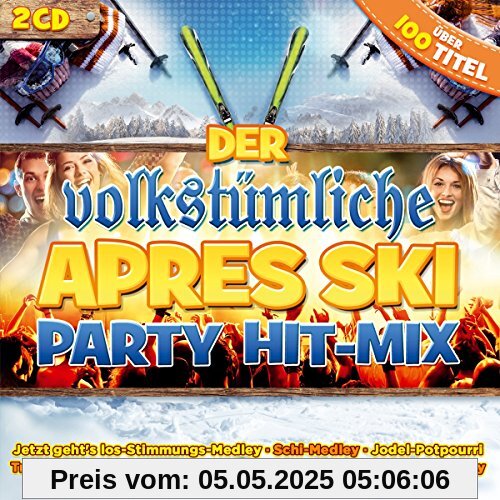 Der Volkstümliche Apres Ski Party Hit-Mix; Feiern ohne Ende; Party; Stimmung Der Volkstümliche Apres Ski Party Hit-Mix; Feiern ohne Ende; Party; Stimmung von Various