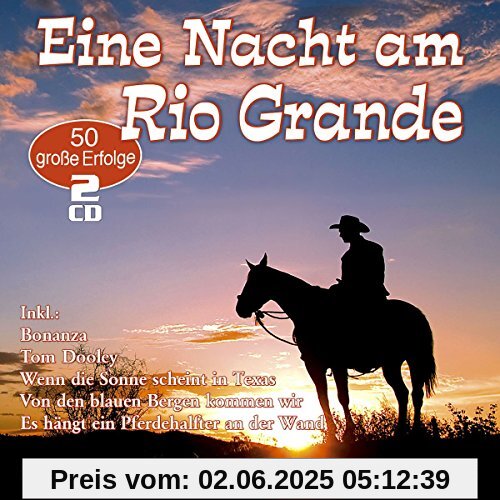 Eine Nacht am Rio Grande - Die 50 Schönsten Cowboy-Schlager von Various