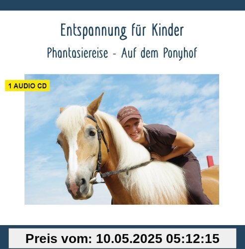 Entspannung für Kinder Phantasiereise - Auf dem Ponyhof - Entspannung mit Kindern von 5-10 Jahren - auch für Kind - Kindergartenkind - ADS - ADHS von Various