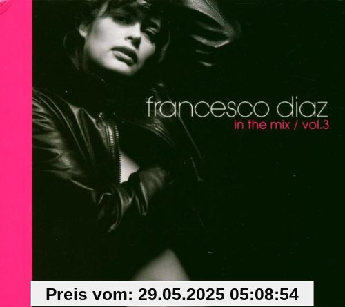 Francesco Diaz In The Mix Vol.3 Francesco Diaz In The Mix Vol.3 von Various