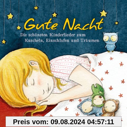 Gute Nacht - Die schönsten Kinderlieder zum Kuscheln, Einschlafen und Träumen von Various