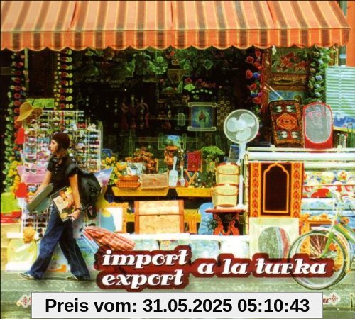 Import Export a la Turka - Turkish Sounds from Germany Import Export a la Turka - Turkish Sounds from Germany von Various