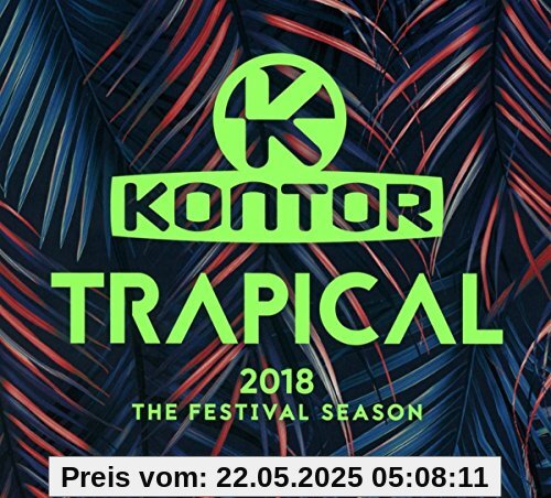 Kontor Trapical 2018 - The Festival Season von Various