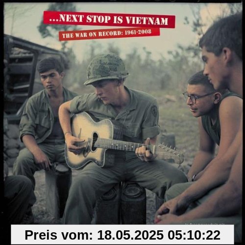 Next Stop Is Vietnam - The War On Record, 1961-2008 von Various