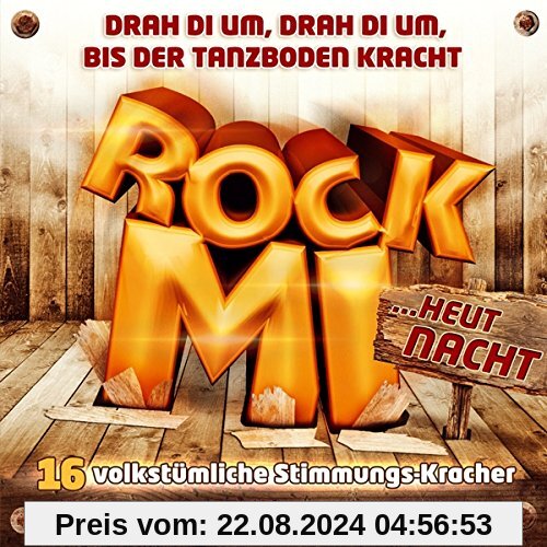 Rock Mi; Rock Mi ....heut' Nacht; 16 volkstümliche Stimmungs Kracher; Gamsbart Trio; Klostertaler; Feldberger; Aufgeiger; Zillertaler Mander; Lauser; Zillertal Power; Seer; Wahnsinns 3; Zillertaler Schürzenjäger; Blechblosn; Freddy Pfister Band; von Various