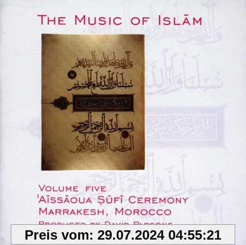 The Music of Islam, Vol. 5: Aissaoua Sufi Ceremony, Marrakesh, Morocco von Various