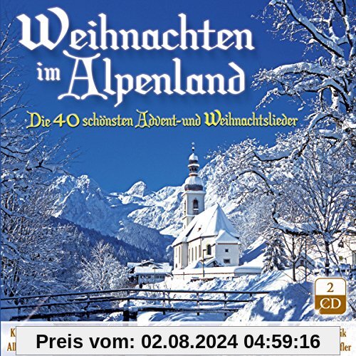 Weihnacht; Weihnachten im Alpenland; Die 40 schönsten Advent - und Weihnachtslieder; mit Stubenmusik, Saitenmusik, Hausmusik, Viergesang, Harfe, Zither, Weisenbläser; Klarinetten; Anklöpfler; Hackbrett; Blechbläser... von Various