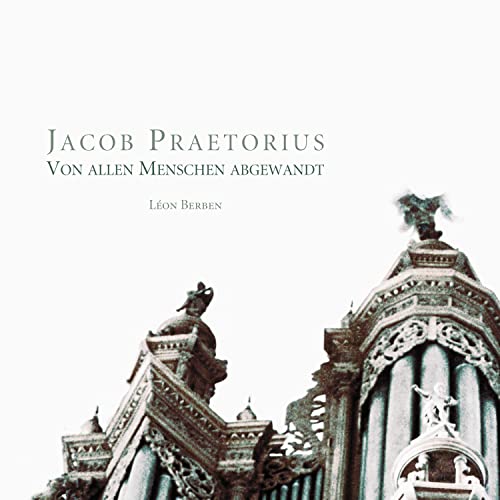 Jacob Praetorius: Von allen Menschen abgewandt von Vater
