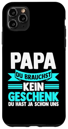 Papa du braucht kein Gescshenk du hast ja schon uns Papa Hülle für iPhone 11 Pro Max von Vatertag & Tochter Geschenke