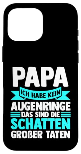 Papa ich habbe kein Augenringe Papa Hülle für iPhone 16 Pro Max von Vatertag & Tochter Geschenke