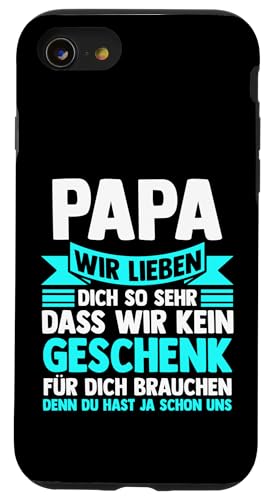 Papa wir lieben dich so ser dass wir kein Geschenk Papa Hülle für iPhone SE (2020) / 7 / 8 von Vatertag & Tochter Geschenke