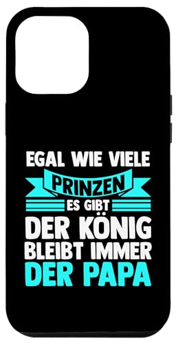 egal wie viele Prinzen gibt König bleiibt immer Papa Papa Hülle für iPhone 12 Pro Max von Vatertag & Tochter Geschenke