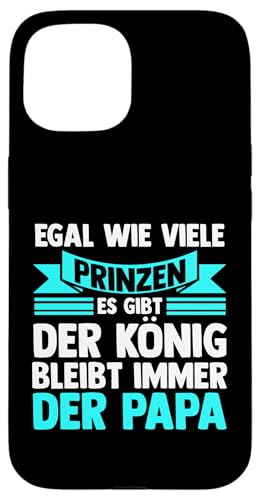 egal wie viele Prinzen gibt König bleiibt immer Papa Papa Hülle für iPhone 15 von Vatertag & Tochter Geschenke