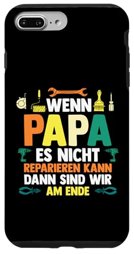 wenn Papa es nicht reparieren kann Papa Hülle für iPhone 7 Plus/8 Plus von Vatertag & Tochter Geschenke