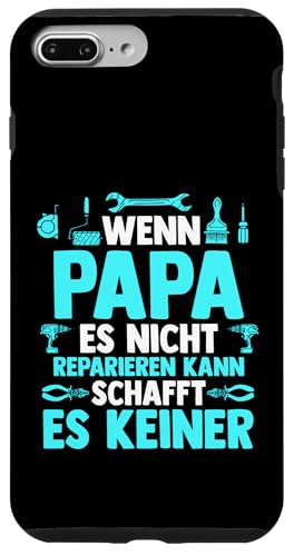 wenn Papa es nicht reparieren kann Papa Hülle für iPhone 7 Plus/8 Plus von Vatertag & Tochter Geschenke