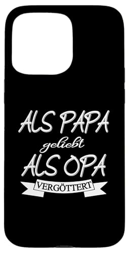 Als Papa geliebt als Opa vergöttert Herren und Männer Hülle für iPhone 15 Pro Max von Vatertagsgeschenk Tochter Vater Geschenke T-Shirts