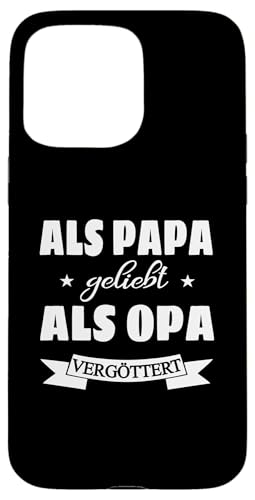 Als Papa geliebt als Opa vergöttert Herren und Männer Hülle für iPhone 15 Pro Max von Vatertagsgeschenk Tochter Vater Geschenke T-Shirts