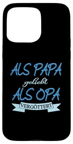 Als Papa geliebt als Opa vergöttert Herren und Männer Hülle für iPhone 15 Pro Max von Vatertagsgeschenk Tochter Vater Geschenke T-Shirts