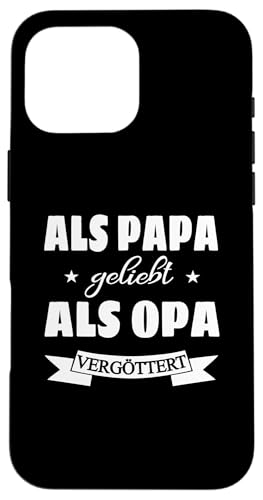 Als Papa geliebt als Opa vergöttert Herren und Männer Hülle für iPhone 16 Pro Max von Vatertagsgeschenk Tochter Vater Geschenke T-Shirts