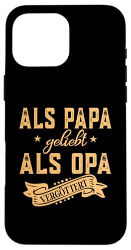 Als Papa geliebt als Opa vergöttert Herren und Männer Hülle für iPhone 16 Pro Max von Vatertagsgeschenk Tochter Vater Geschenke T-Shirts
