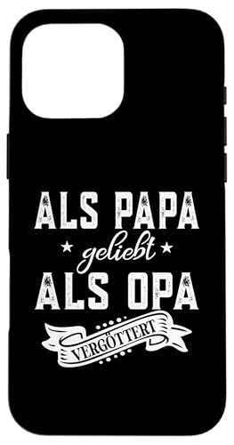 Als Papa geliebt als Opa vergöttert Herren und Männer Hülle für iPhone 16 Pro Max von Vatertagsgeschenk Tochter Vater Geschenke T-Shirts