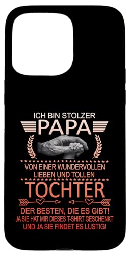 Ich Bin Stolzer Papa Einer Wundervollen Tochter - Vatertag Hülle für iPhone 15 Pro Max Ich Bin Stolzer Papa Einer Wundervollen Tochter - Vatertag Hülle für iPhone 15 Pro Max von Vatertagsgeschenk Tochter Vater Geschenke T-Shirts
