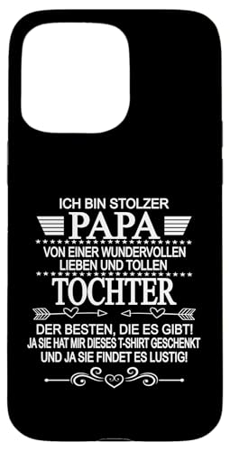 Ich Bin Stolzer Papa Einer Wundervollen Tochter - Vatertag Hülle für iPhone 15 Pro Max Ich Bin Stolzer Papa Einer Wundervollen Tochter - Vatertag Hülle für iPhone 15 Pro Max von Vatertagsgeschenk Tochter Vater Geschenke T-Shirts
