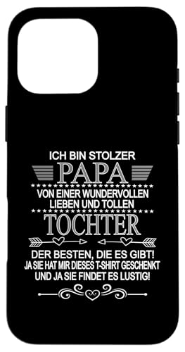 Ich Bin Stolzer Papa Einer Wundervollen Tochter - Vatertag Hülle für iPhone 16 Pro Max Ich Bin Stolzer Papa Einer Wundervollen Tochter - Vatertag Hülle für iPhone 16 Pro Max von Vatertagsgeschenk Tochter Vater Geschenke T-Shirts