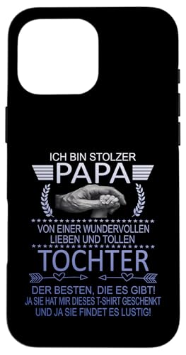Ich Bin Stolzer Papa Einer Wundervollen Tochter - Vatertag Hülle für iPhone 16 Pro Max Ich Bin Stolzer Papa Einer Wundervollen Tochter - Vatertag Hülle für iPhone 16 Pro Max von Vatertagsgeschenk Tochter Vater Geschenke T-Shirts