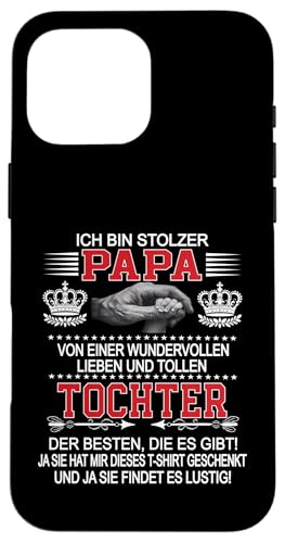 Ich Bin Stolzer Papa Einer Wundervollen Tochter - Vatertag Hülle für iPhone 16 Pro Max Ich Bin Stolzer Papa Einer Wundervollen Tochter - Vatertag Hülle für iPhone 16 Pro Max von Vatertagsgeschenk Tochter Vater Geschenke T-Shirts
