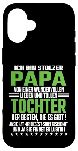 Ich Bin Stolzer Papa Einer Wundervollen Tochter - Vatertag Hülle für iPhone 16 von Vatertagsgeschenk Tochter Vater Geschenke T-Shirts
