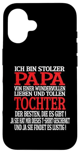 Ich Bin Stolzer Papa Einer Wundervollen Tochter - Vatertag Hülle für iPhone 16 von Vatertagsgeschenk Tochter Vater Geschenke T-Shirts