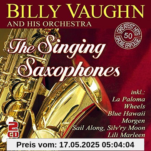 The Singing Saxophones-50 Greatest Hits The Singing Saxophones-50 Greatest Hits von Vaughn, Billy and His Orchestra