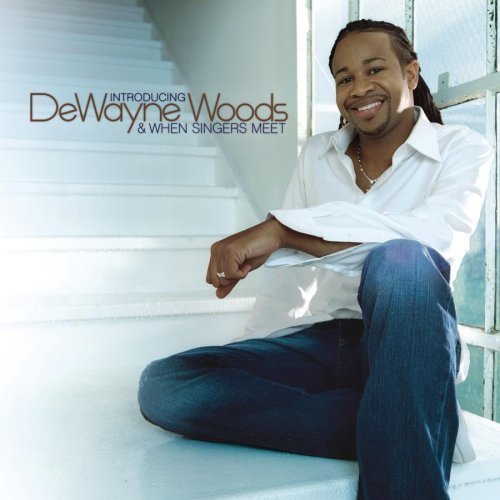 Introducing Dewayne Woods & When Singers Meet by Woods, Dewayne (2006) Audio CD von Verity