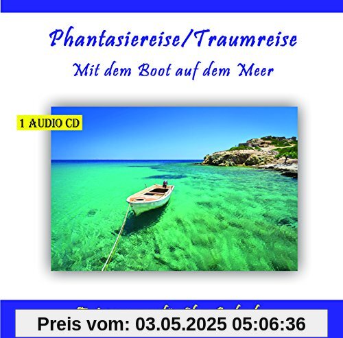 Mit dem Boot auf dem Meer, Phantasiereise, Traumreise für Erwachsene und Kinder - Phantasiereisen, Traumreisen zur Entspannung, zum Stressabbau oder als Einschlafhilfe mit Meeresrauschen von Verlag Thomas Rettenmaier