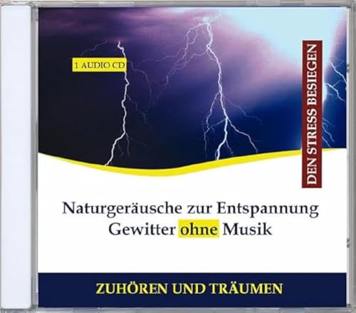 Naturgeräusche zur Entspannung Gewitter ohne Musik CD Wind Regen - Gewittergeräusche, Gewitter Geräusch Naturgeräusche zur Entspannung Gewitter ohne Musik CD Wind Regen - Gewittergeräusche, Gewitter Geräusch von Verlag Thomas Rettenmaier