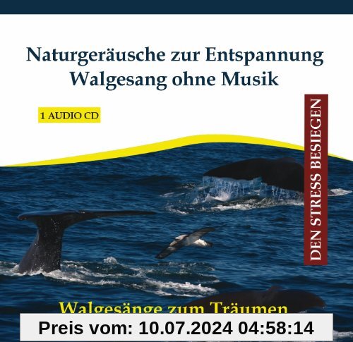 Naturgeräusche zur Entspannung - Walgesang ohne Musik - Walgesänge - Walgeräusche mit Meeresrauschen auf CD - Tiergeräusche - Naturklänge - Wasser von Verlag Thomas Rettenmaier