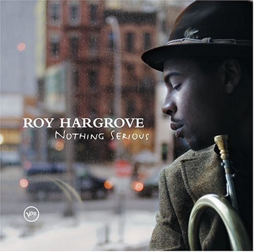 Nothing Serious by Hargrove, Roy (2006) Audio CD von Verve