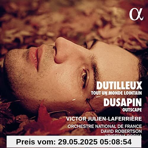 Henri Dutilleux: Tout un monde lointain - Pascal Dusapin: Outscape Henri Dutilleux: Tout un monde lointain - Pascal Dusapin: Outscape von Victor Julien-Laferrière