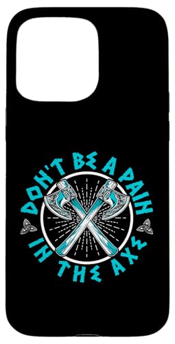 Nordische Mythologie: Sei kein Schmerz in der Axt Hülle für iPhone 15 Pro Max von Viking And Norse Mythology Celtic Designs