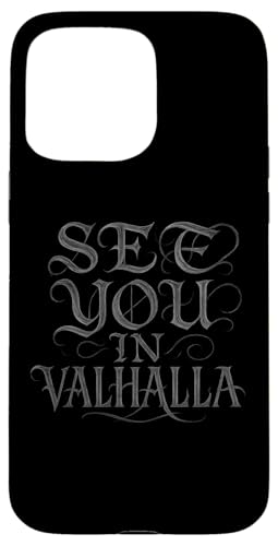 Wikinger See you in Walhalla Nordische Mythologie Walhalla Hülle für iPhone 15 Pro Max Wikinger See you in Walhalla Nordische Mythologie Walhalla Hülle für iPhone 15 Pro Max von Viking Valhalla Krieger Normanne Runenkreis Götter